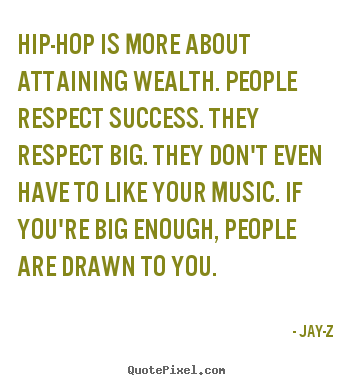 Create custom picture quotes about success - Hip-hop is more about attaining wealth. people..