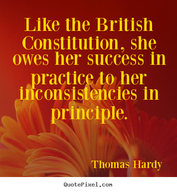 Success quote - Like the british constitution, she owes her success in practice to her..