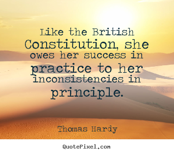 Like the british constitution, she owes her success.. Thomas Hardy famous success quotes