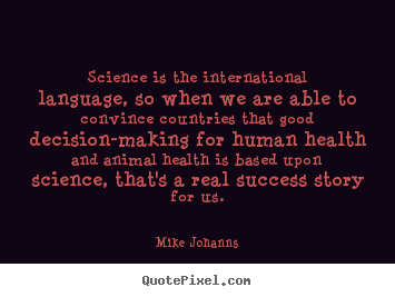 How to make photo quote about success - Science is the international language, so when we are able to convince..