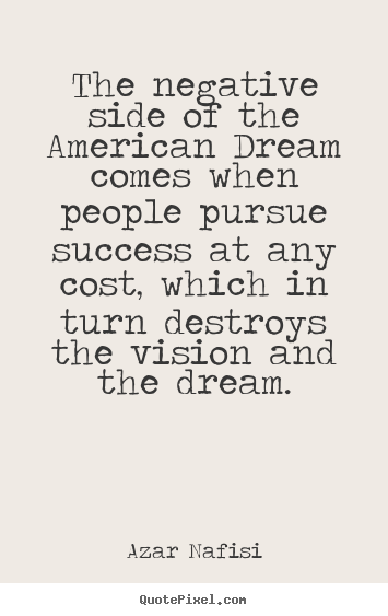 Success quotes - The negative side of the american dream..