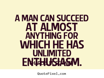 Create picture quote about success - A man can succeed at almost anything for..