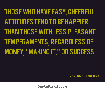 Success quote - Those who have easy, cheerful attitudes tend..
