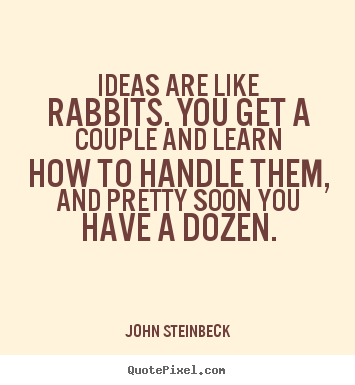Quotes about success - Ideas are like rabbits. you get a couple and learn how to handle them,..