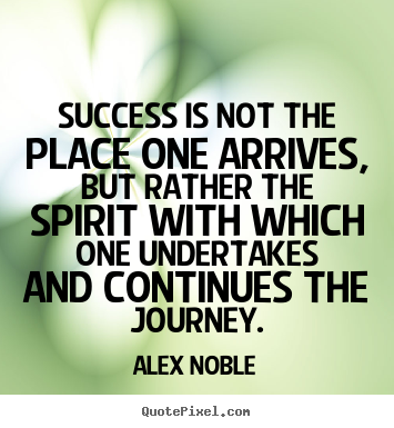 Success quotes - Success is not the place one arrives, but rather the..