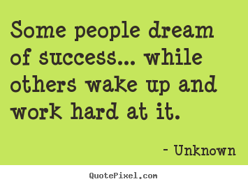 Quotes about success - Some people dream of success... while others wake up..
