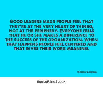 Success quotes - Good leaders make people feel that they're at the very heart..
