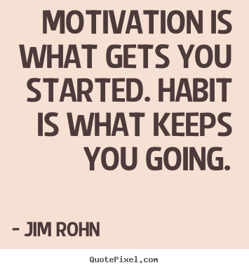 Success quotes - Motivation is what gets you started. habit is what keeps you..