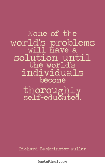 Sayings about success - None of the world's problems will have a solution..