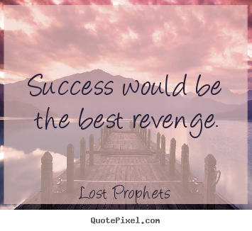 Design image quotes about success - Success would be the best revenge.