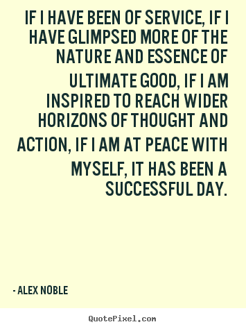 Quotes about success - If i have been of service, if i have glimpsed more of the nature..