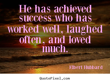 Elbert Hubbard image quotes - He has achieved success who has worked well,.. - Success quotes