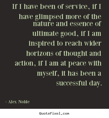 Success quotes - If i have been of service, if i have glimpsed more of the..