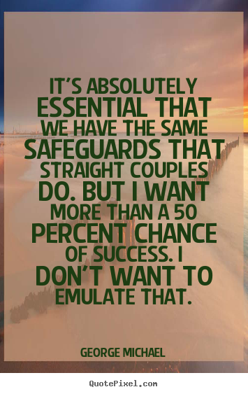 Success quote - It's absolutely essential that we have the same safeguards..