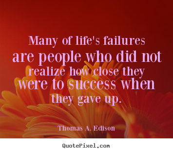 Success quotes - Many of life's failures are people who did not realize how close..