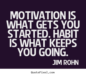 Success quote - Motivation is what gets you started. habit is what..