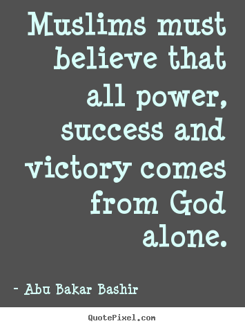 Quote about success - Muslims must believe that all power, success..