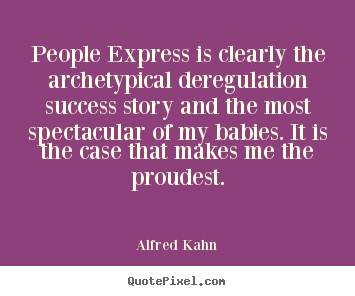 Customize photo quotes about success - People express is clearly the archetypical deregulation success..
