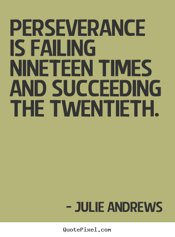 Design photo quotes about success - Perseverance is failing nineteen times and succeeding the twentieth.