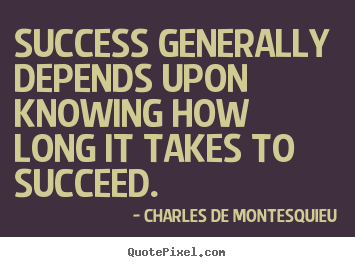 Design custom image quote about success - Success generally depends upon knowing how long it takes..