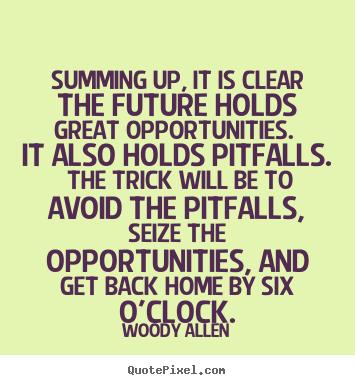 Success quote - Summing up, it is clear the future holds great..
