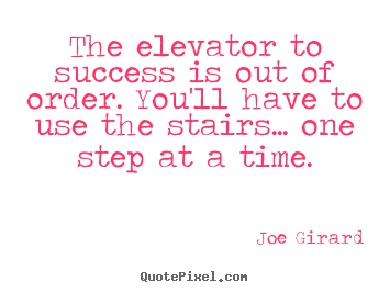 Quote about success - The elevator to success is out of order. you'll have..