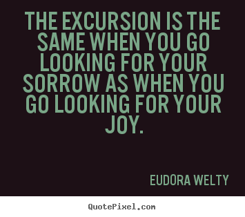 Diy picture quotes about success - The excursion is the same when you go looking for..