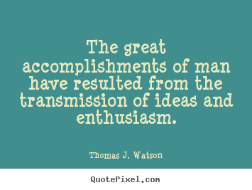 Quotes about success - The great accomplishments of man have resulted..