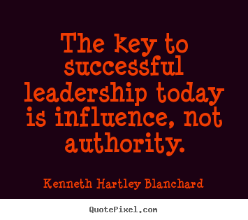 Success quote - The key to successful leadership today is influence,..