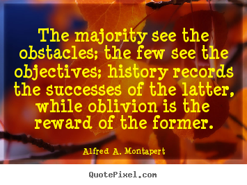 Make custom picture quotes about success - The majority see the obstacles; the few see the objectives;..