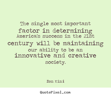 Ron Kind photo quotes - The single most important factor in determining.. - Success quote