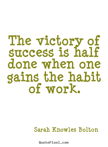 Design your own picture quote about success - The victory of success is half done when one gains..
