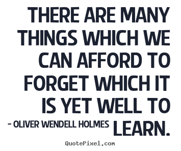 Success quotes - There are many things which we can afford to forget which it is yet..