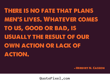 Make picture quotes about success - There is no fate that plans men's lives. whatever comes to us,..