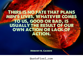 Success quotes - There is no fate that plans men's lives...