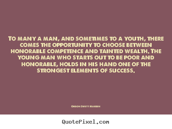 Make custom picture quotes about success - To many a man, and sometimes to a youth, there comes the opportunity to..