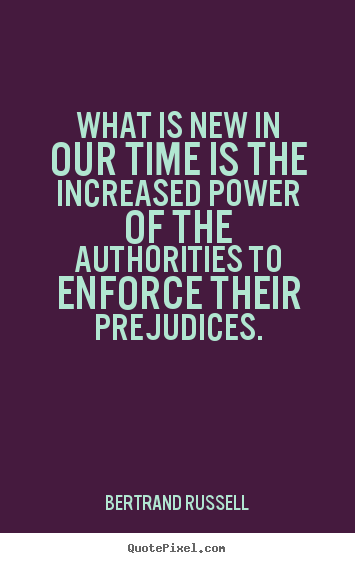 What is new in our time is the increased power of the authorities.. Bertrand Russell  success quotes