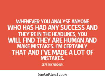 Success quotes - Whenever you analyse anyone who has had any success and they're..