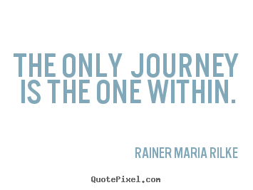 Diy picture quotes about success - The only journey is the one within.
