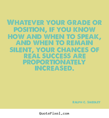 Success quotes - Whatever your grade or position, if you know..