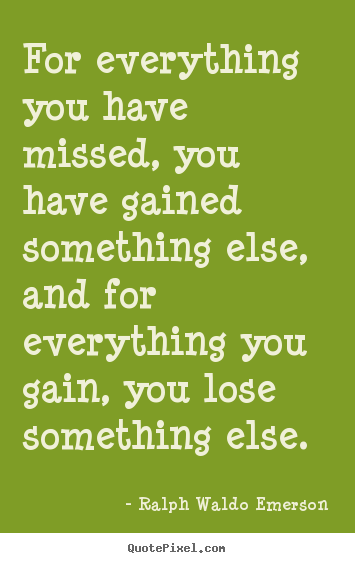 Make poster quotes about success - For everything you have missed, you have gained..