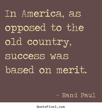 Success quotes - In america, as opposed to the old country, success..