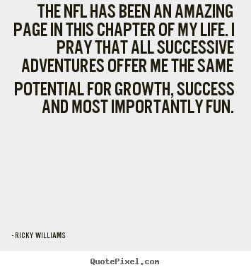 Quotes about success - The nfl has been an amazing page in this chapter of..