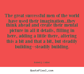 Success quotes - The great successful men of the world have..