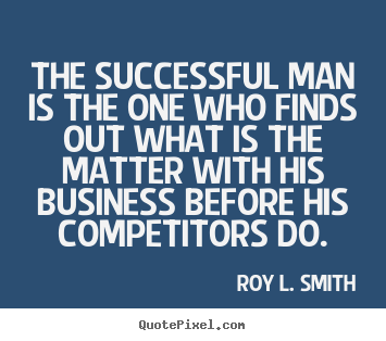 Quotes about success - The successful man is the one who finds out what is the..