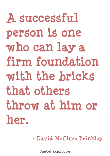David McClure Brinkley image quotes - A successful person is one who can lay a firm foundation with the bricks.. - Success quote