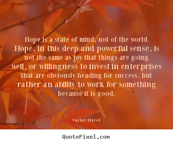 Customize picture quotes about success - Hope is a state of mind, not of the world...