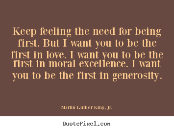 Martin Luther King, Jr. picture quotes - Keep feeling the need for being first. but.. - Success quote