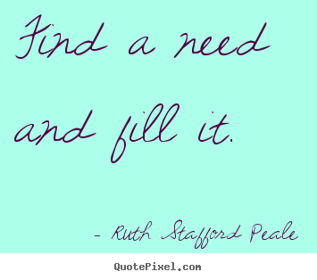 Quote about success - Find a need and fill it.