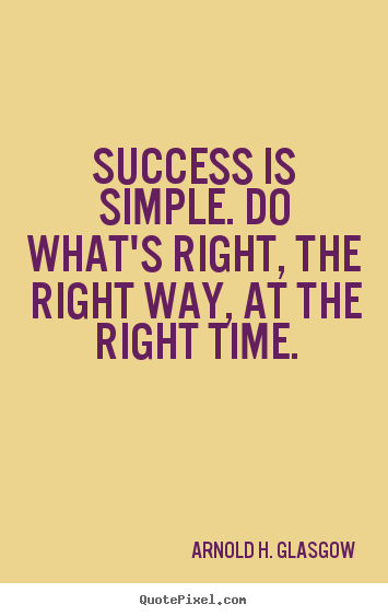 Quotes about success - Success is simple. do what's right, the right way, at the right..